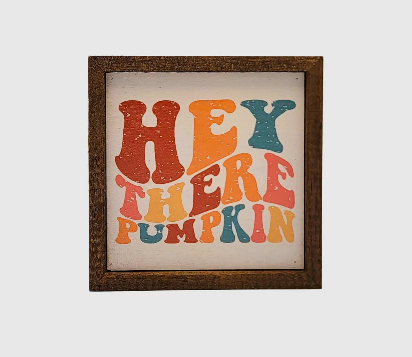 Hey There Pumpkin Sign