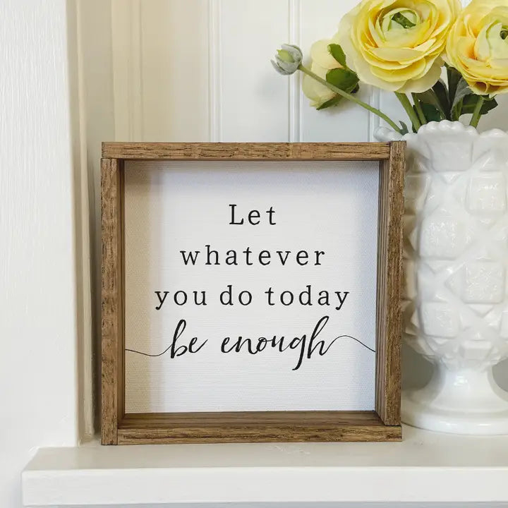 Let Whatever You Do Today Sign