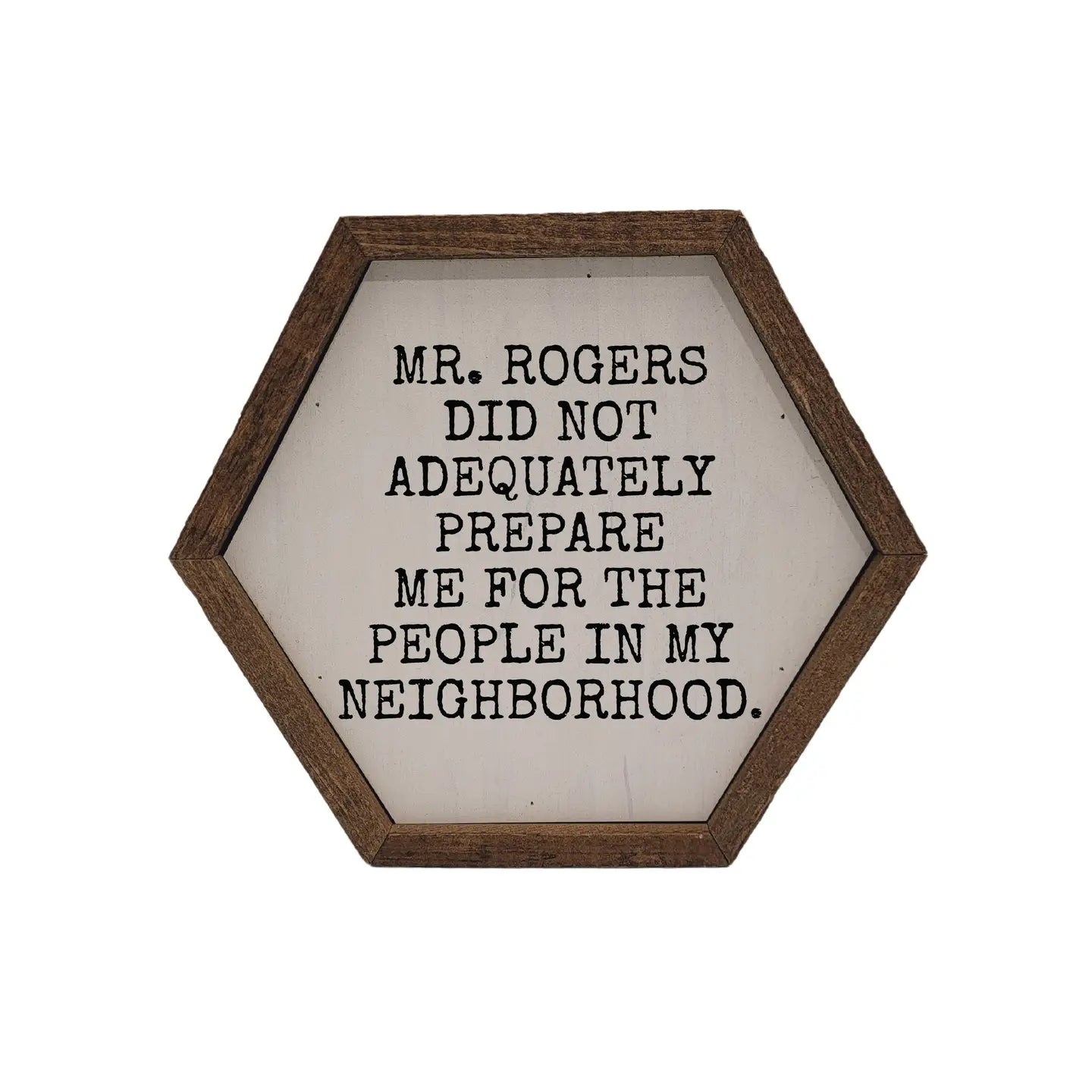 Mr. Rogers Didn't Prepare Me Sign
