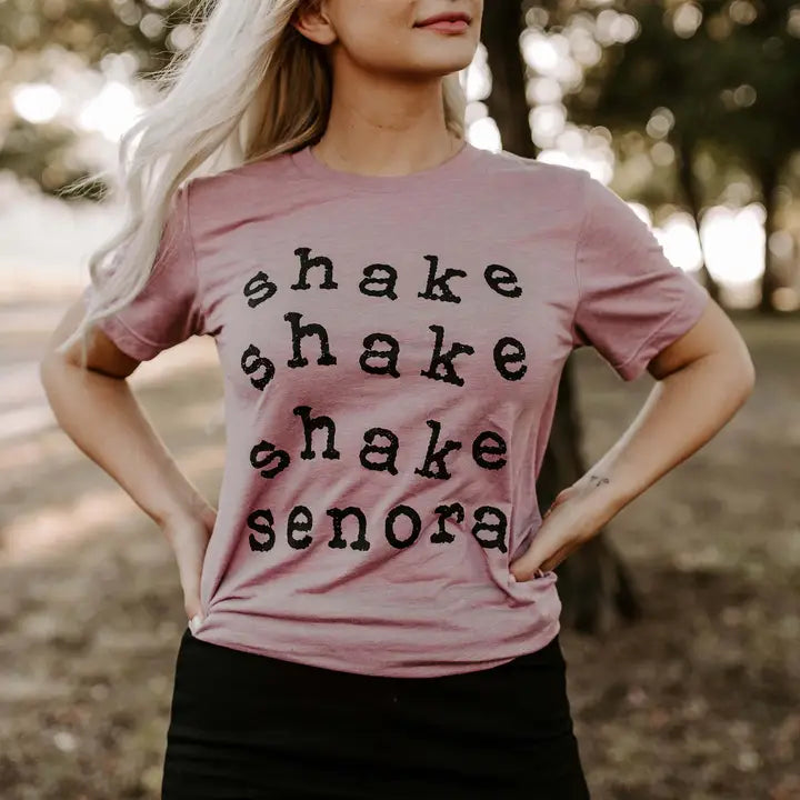 Shake Shake Shake Senora Shirt