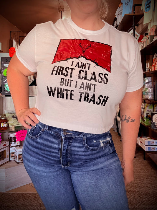 I Ain’t First Class Crop Top