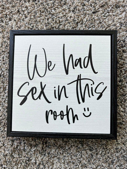 We Had Sex In This Room Sign