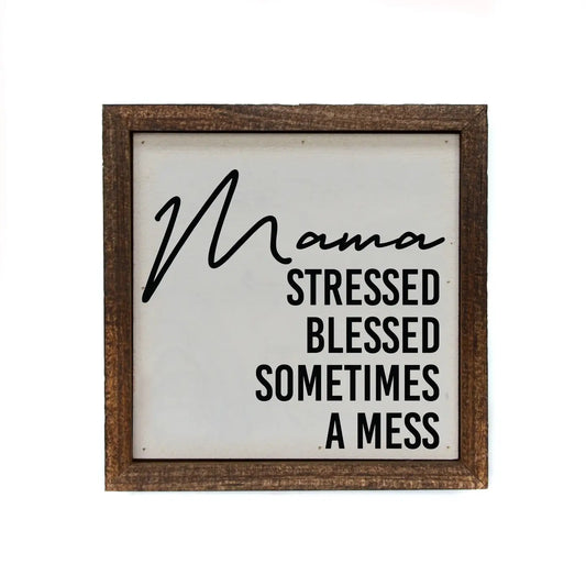 Mama Stressed, Blessed, And Sometimes A Mess Sign
