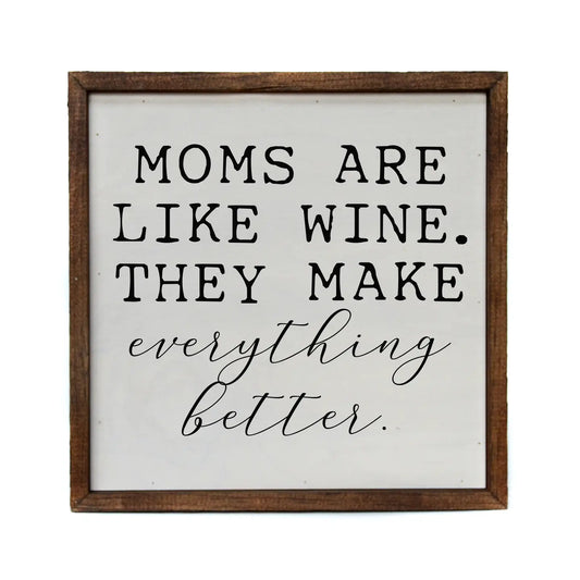 Moms Are Like Wine Sign
