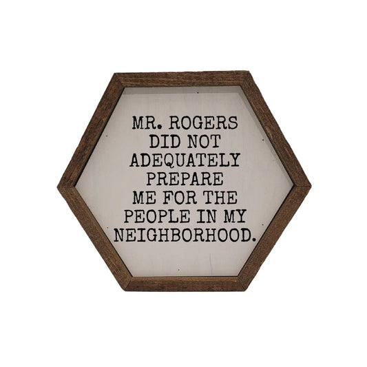 Mr. Rogers Didn't Prepare Me Sign